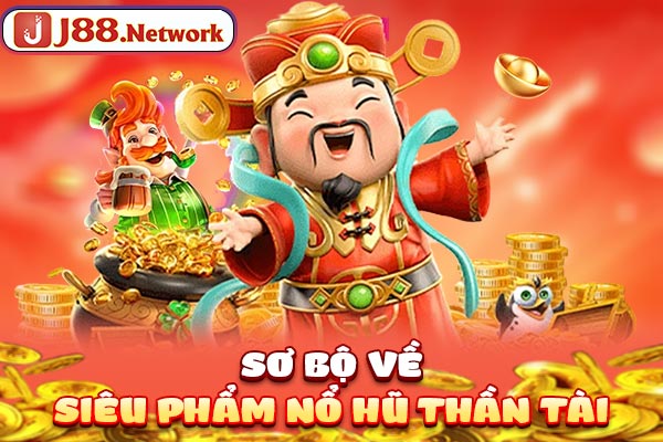 Sơ bộ về siêu phẩm nổ hũ Thần Tài Sơ bộ về siêu phẩm nổ hũ Thần Tài
